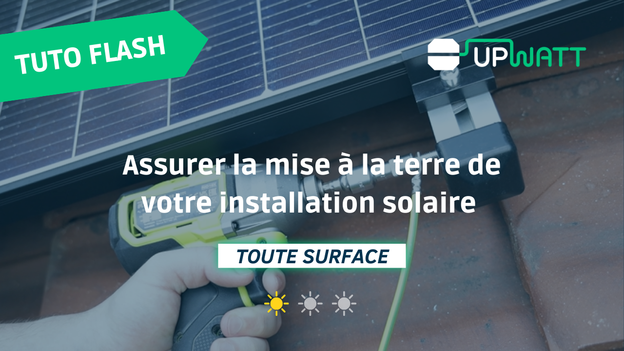 Assurer la mise à la terre de votre installation solaire